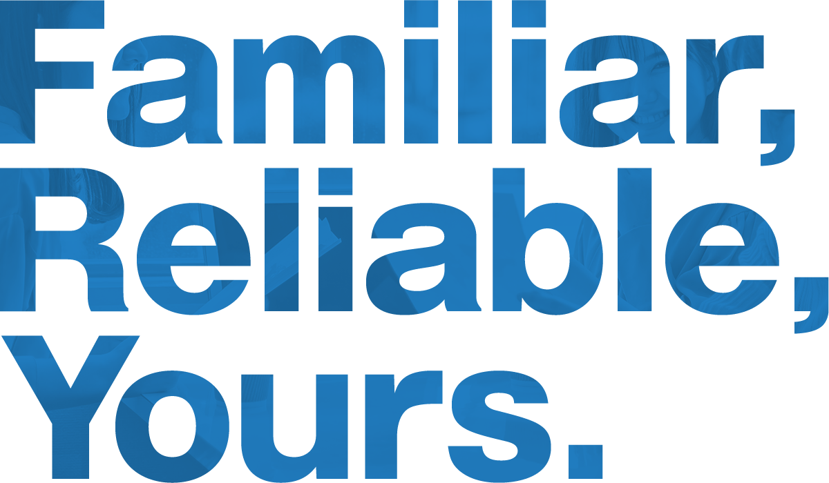 Familiar,Reliable,yours.